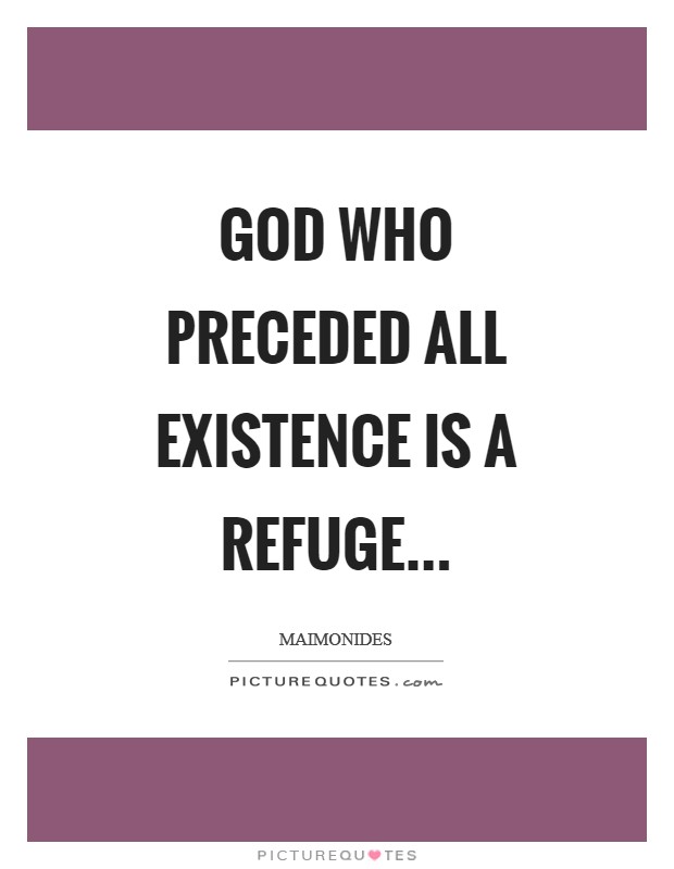 God who preceded all existence is a refuge Picture Quote #1