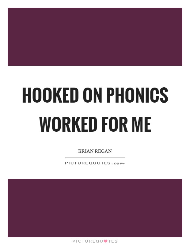 Hooked on Phonics worked for me Picture Quote #1