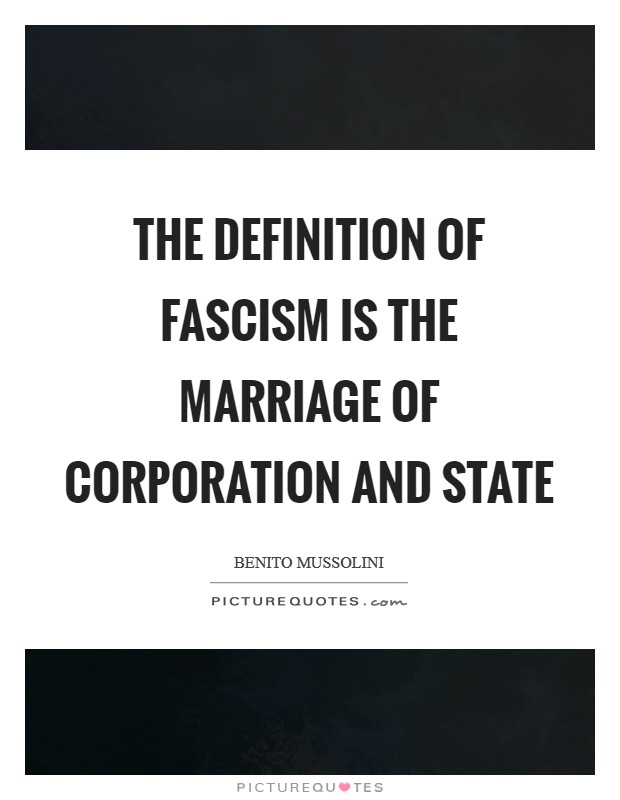 The definition of fascism is The marriage of corporation and state Picture Quote #1