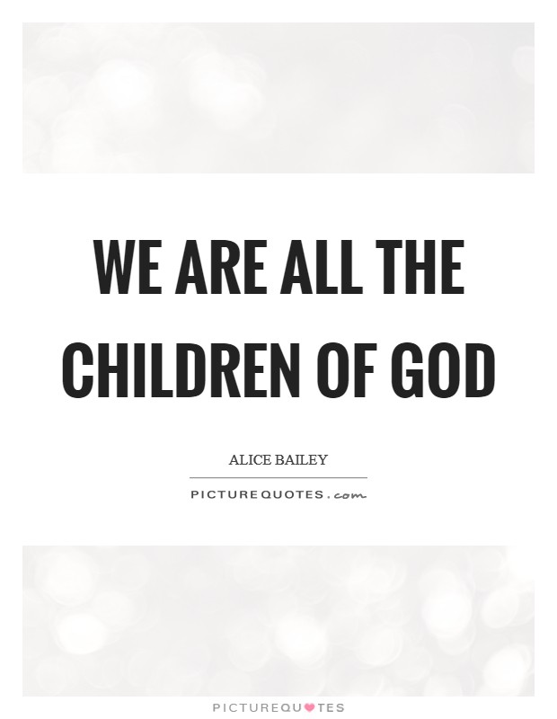 We are all the children of God Picture Quote #1