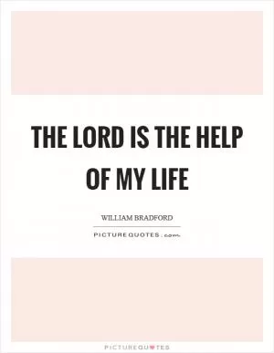 The LORD is the help of my life Picture Quote #1
