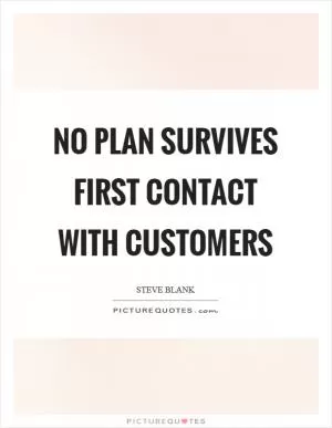 No Plan Survives First Contact With Customers Picture Quote #1