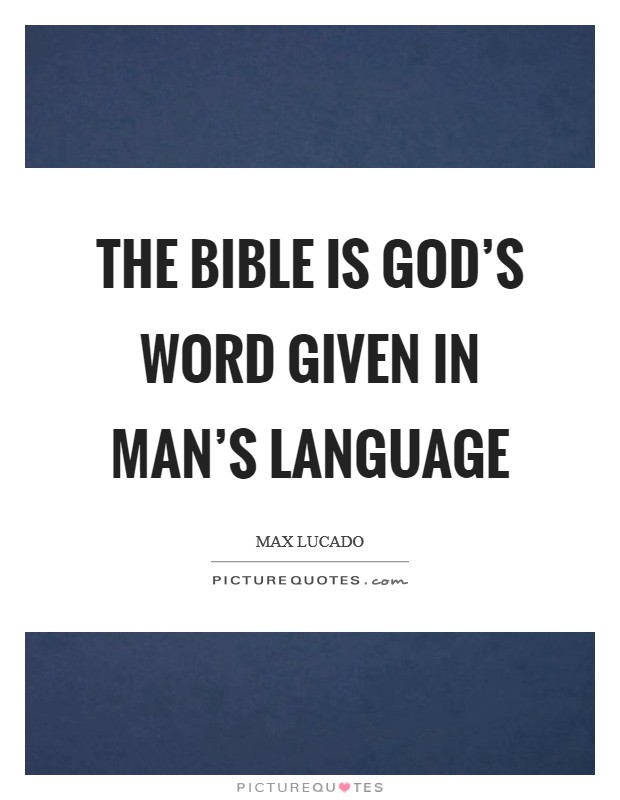 The Bible is God’s Word given in man’s language Picture Quote #1