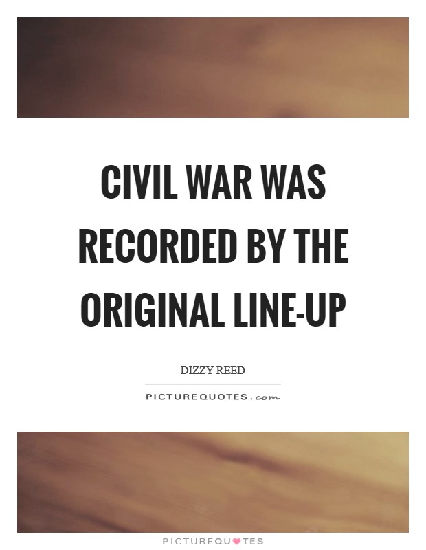 Civil War was recorded by the original line-up Picture Quote #1