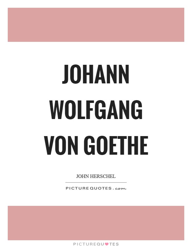 Johann Wolfgang von Goethe Picture Quote #1