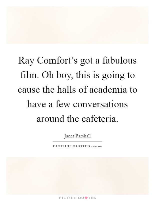 Ray Comfort's got a fabulous film. Oh boy, this is going to cause the halls of academia to have a few conversations around the cafeteria Picture Quote #1