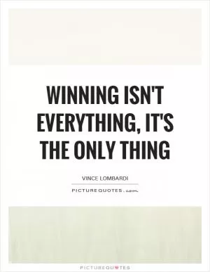 Winning isn't everything, it's the only thing Picture Quote #1