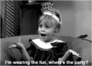 I'm wearing the hat, where's the party? Picture Quote #1