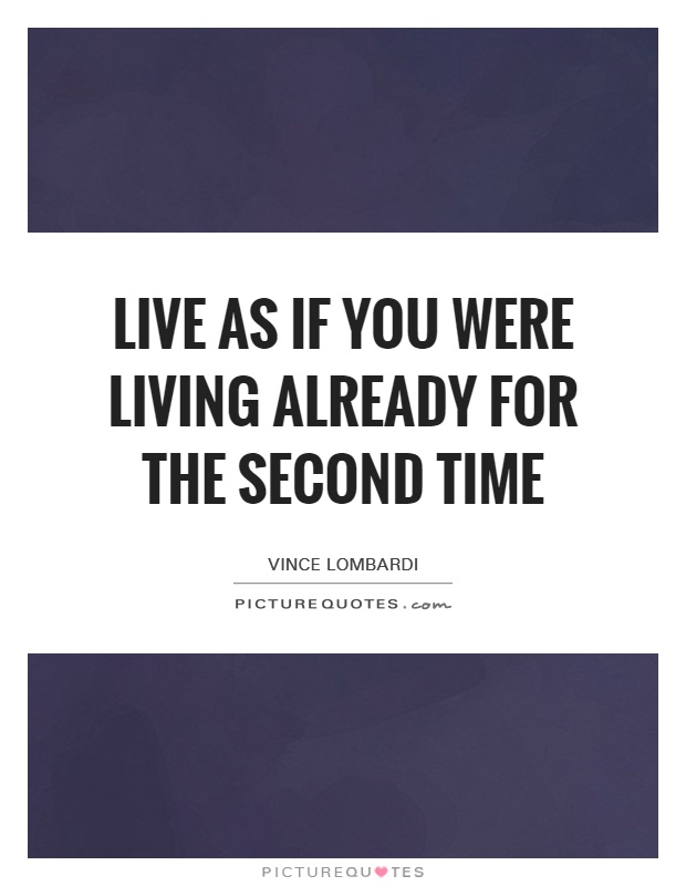 Live as if you were living already for the second time Picture Quote #1