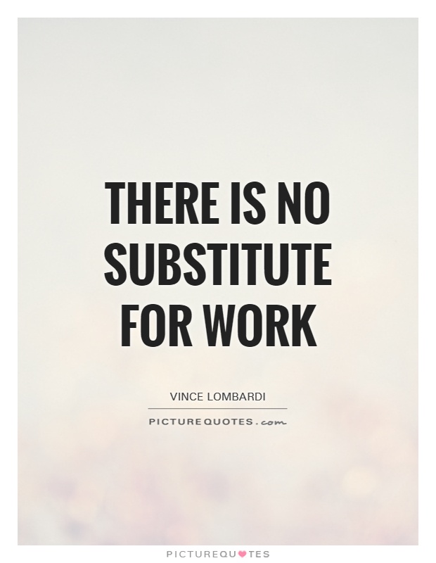 There is no substitute for work Picture Quote #1