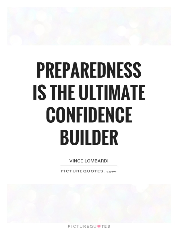 Preparedness is the ultimate confidence builder Picture Quote #1