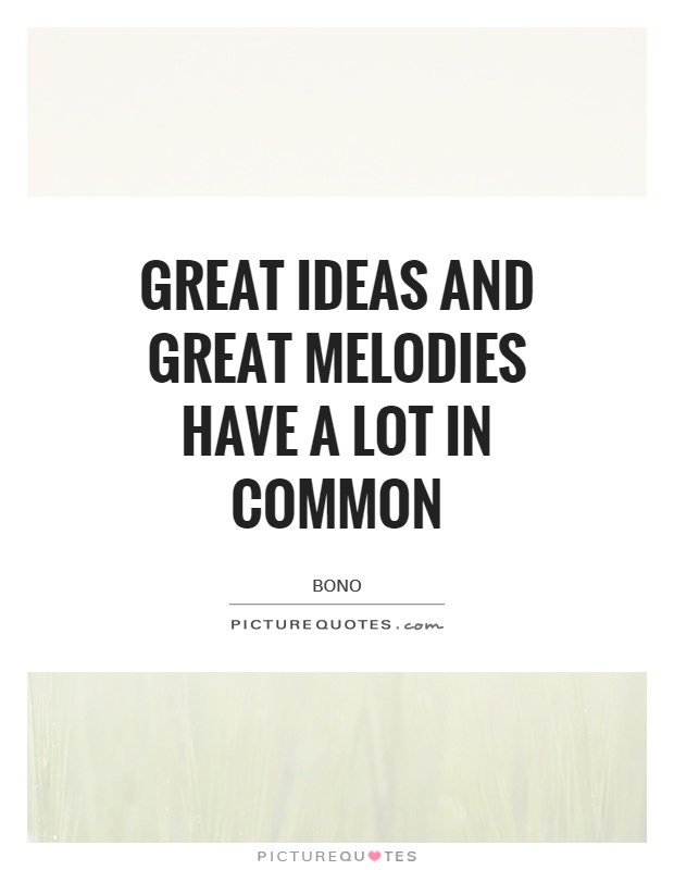Great ideas and great melodies have a lot in common Picture Quote #1