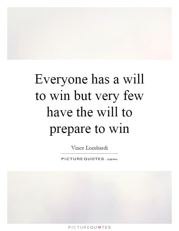 Everyone has a will to win but very few have the will to prepare to win Picture Quote #1