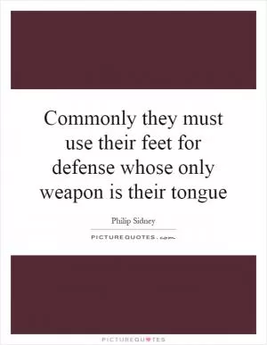 Commonly they must use their feet for defense whose only weapon is their tongue Picture Quote #1