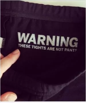 Warning. These tights are not pants Picture Quote #1
