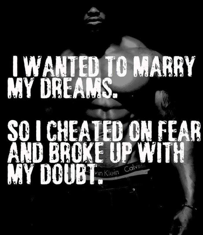 I wanted to marry my dreams. So I cheated on fear and broke up with my doubt Picture Quote #1