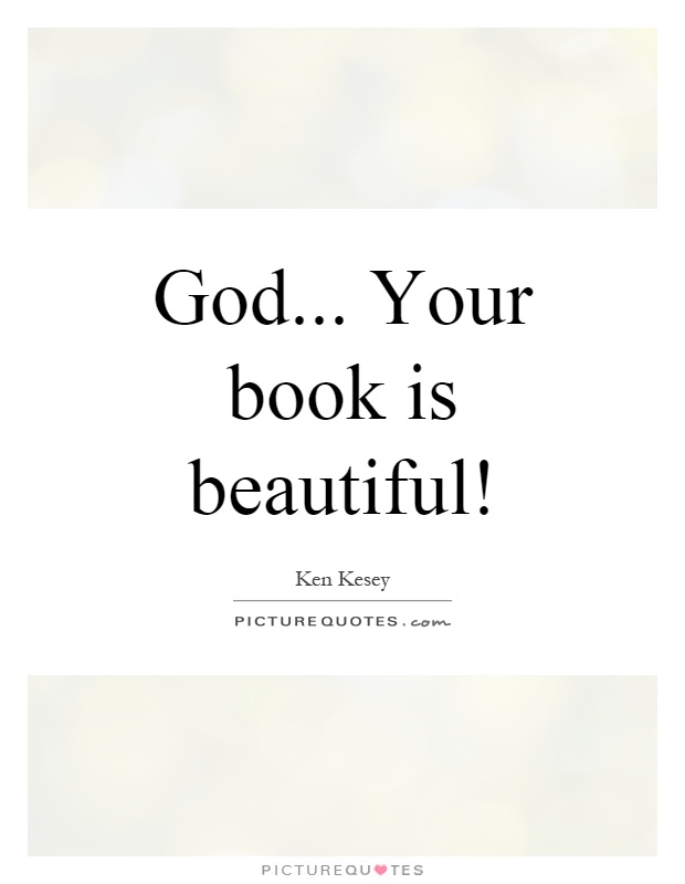 God... Your book is beautiful! Picture Quote #1