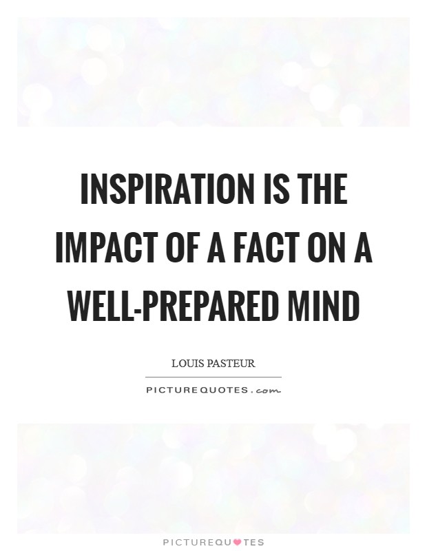Inspiration is the impact of a fact on a well-prepared mind Picture Quote #1