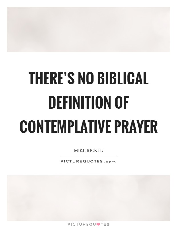 There's no Biblical definition of contemplative prayer Picture Quote #1