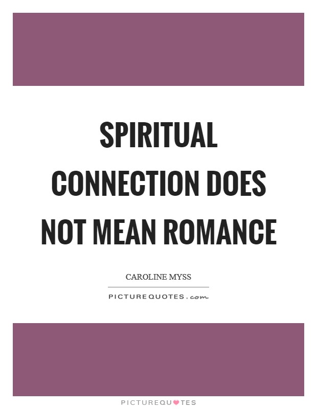 Spiritual connection does not mean romance Picture Quote #1