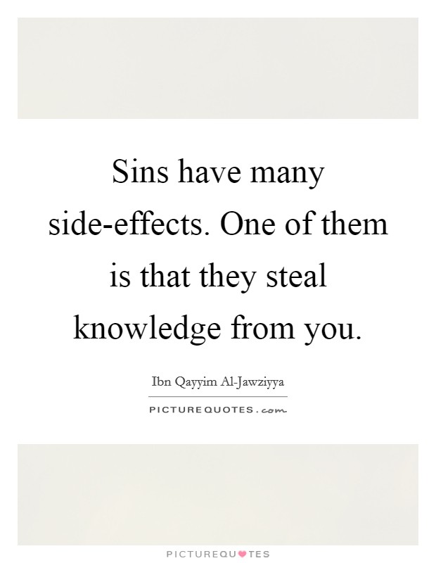 Sins have many side-effects. One of them is that they steal knowledge from you Picture Quote #1