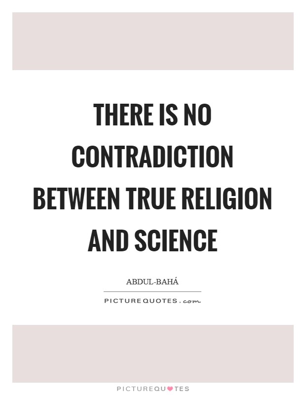 There is no contradiction between true religion and science Picture Quote #1