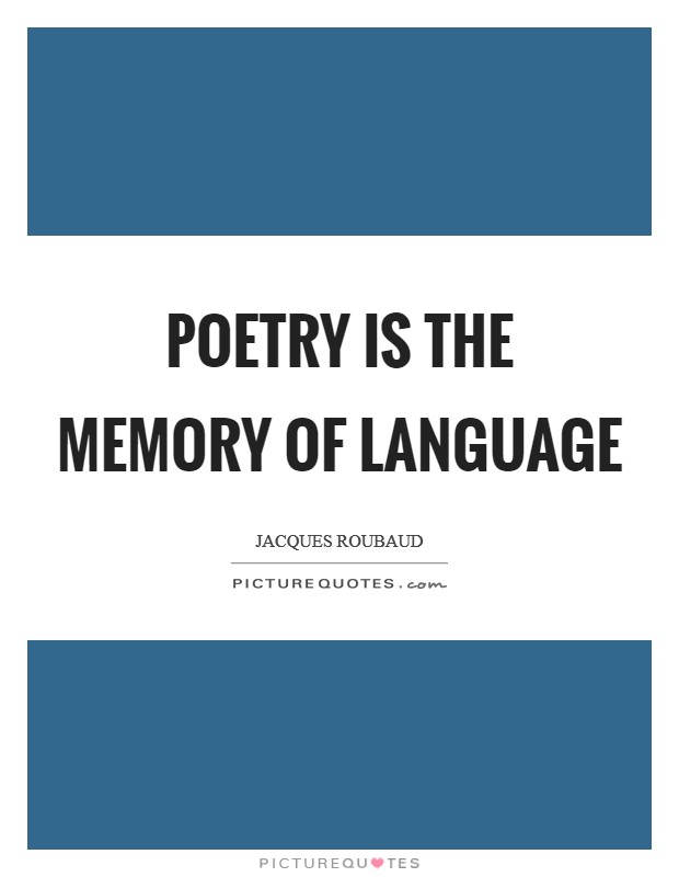 Poetry is the memory of language Picture Quote #1