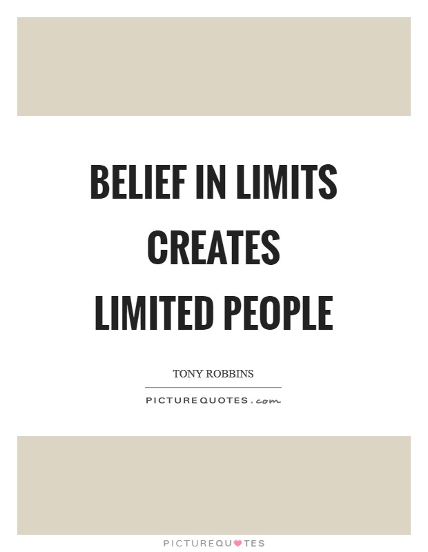 Belief in limits creates limited people Picture Quote #1
