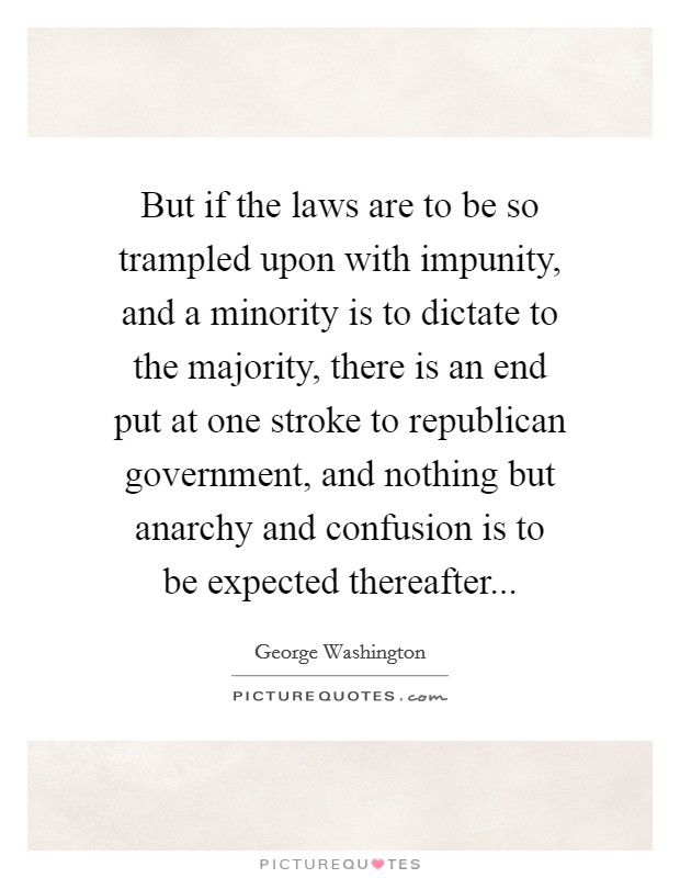 But if the laws are to be so trampled upon with impunity, and a ...