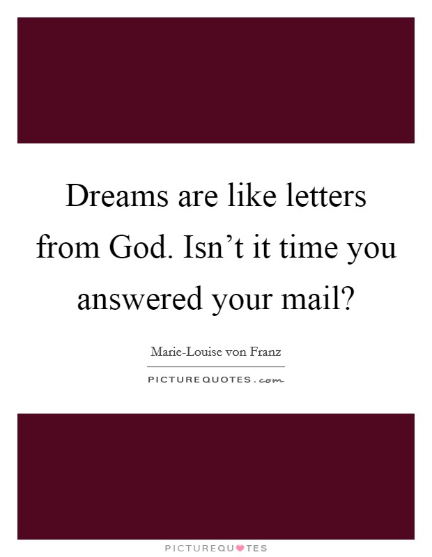 Dreams are like letters from God. Isn't it time you answered your mail? Picture Quote #1