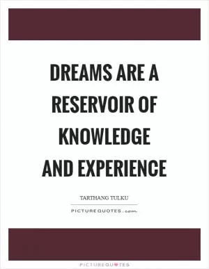 Dreams are a reservoir of knowledge and experience Picture Quote #1