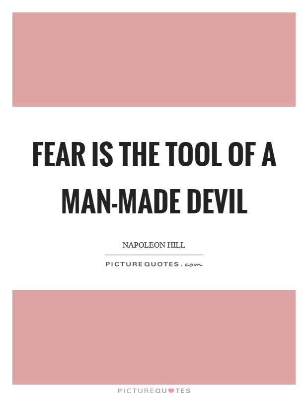 Fear is the tool of a man-made devil Picture Quote #1