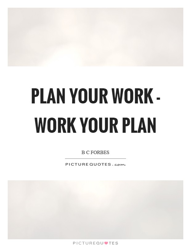 Plan your work - work your plan Picture Quote #1