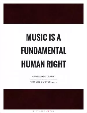 Music is a fundamental human right Picture Quote #1