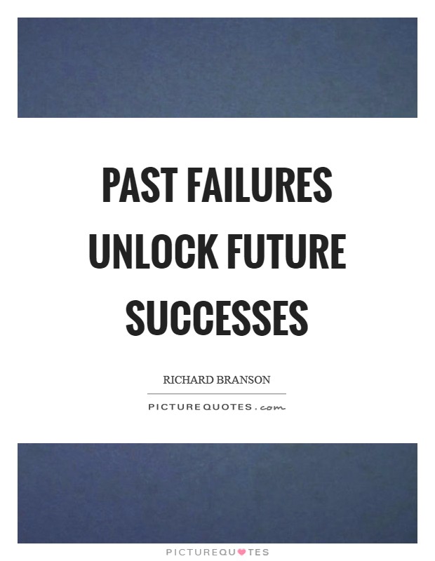 Past failures unlock future successes Picture Quote #1