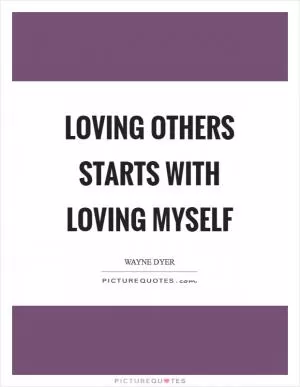 Loving Others Starts with Loving Myself Picture Quote #1