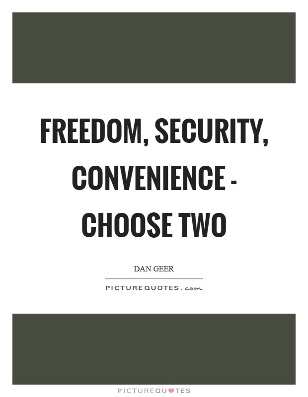 Freedom, security, convenience - choose two Picture Quote #1