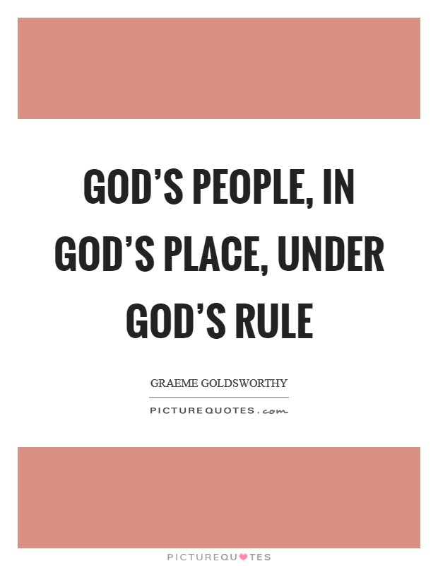 God's people, in God's place, under God's rule Picture Quote #1