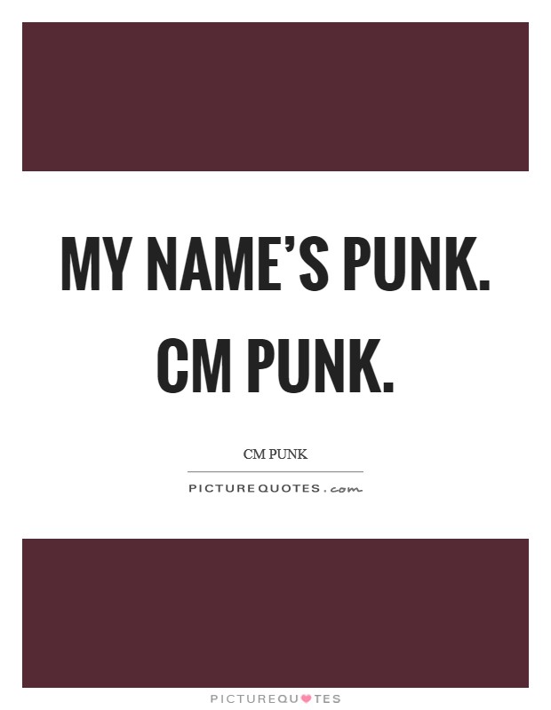 My name's Punk. CM Punk Picture Quote #1
