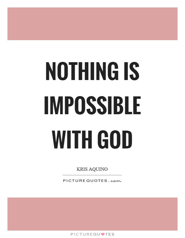 Nothing is impossible with God Picture Quote #1
