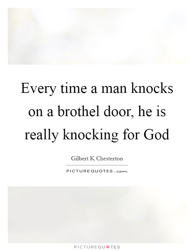 Every time a man knocks on a brothel door, he is really knocking for God Picture Quote #1
