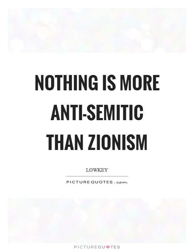 Nothing is more anti-semitic than Zionism Picture Quote #1