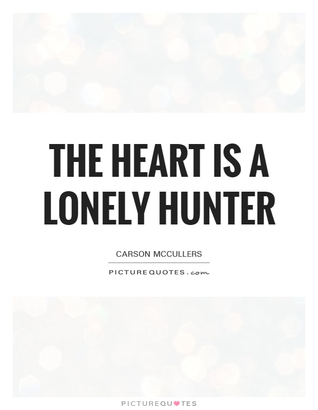 The Heart is a Lonely Hunter Picture Quote #1