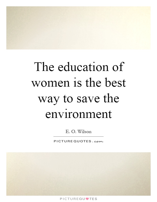 The education of women is the best way to save the environment Picture Quote #1