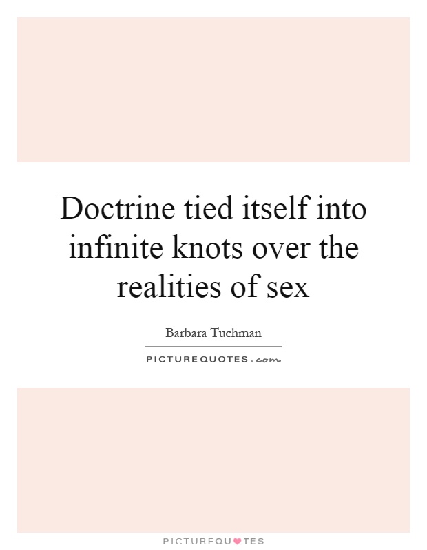 Doctrine tied itself into infinite knots over the realities of sex Picture Quote #1