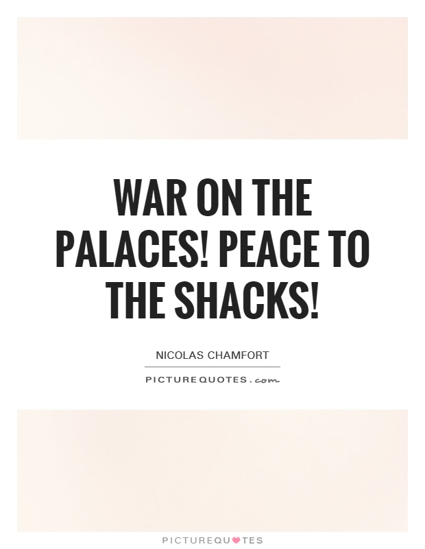 War on the palaces! Peace to the shacks! Picture Quote #1