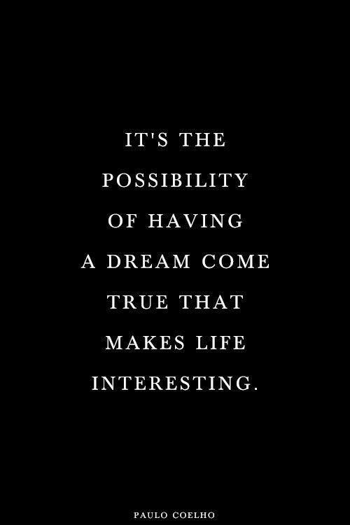 It's the possibility of having a dream come true that makes life interesting Picture Quote #1
