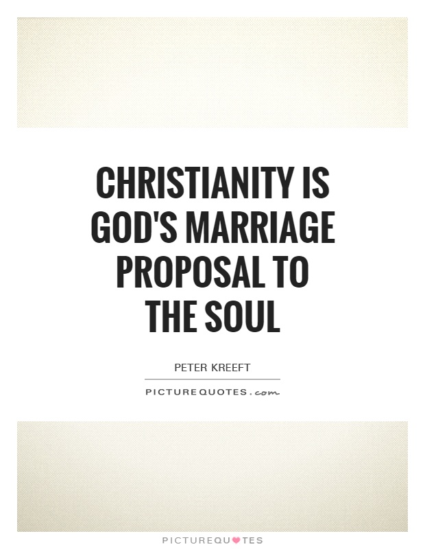 Christianity is God's marriage proposal to the soul Picture Quote #1