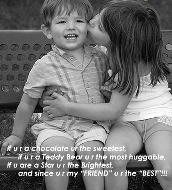 If u r a chocolate u r the sweetest, if u r a teddy bear u r the most huggable, if I are a star u a the brightest, and since u r my friend u r the best!!! Picture Quote #1