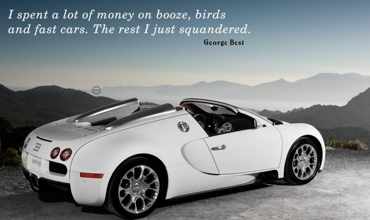 I spent a lot of money on booze, birds and fast cars. The rest I just squandered Picture Quote #1